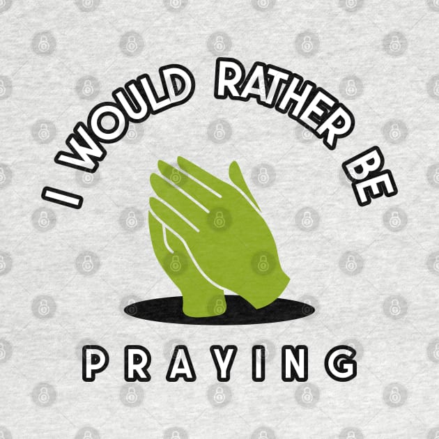 i would rather be praying by juinwonderland 41